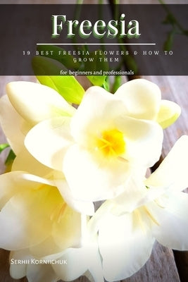 Freesia: 19 Best Freesia Flowers & How t&#1086; Grow Them by Korniichuk, Serhii