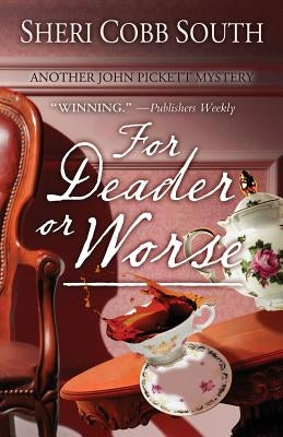 For Deader or Worse: Another John Pickett mystery by South, Sheri Cobb