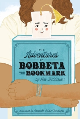 The Adventures of Bobbeta the Bookmark by Baldassari, Ava
