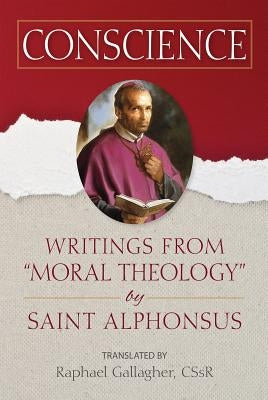 Conscience: Writings from Moral Theology by Saint Alphonsus by Gallagher, Raphael