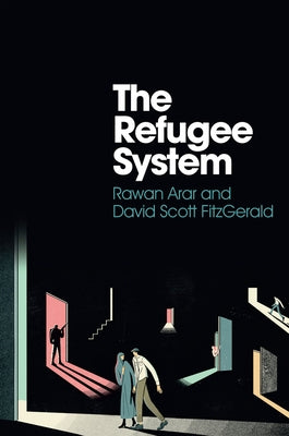 The Refugee System: A Sociological Approach by Arar, Rawan