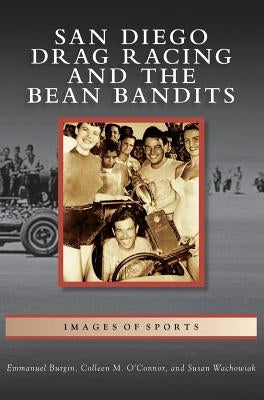 San Diego Drag Racing and the Bean Bandits by Burgin, Emmanuel