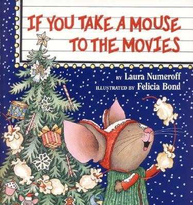 If You Take a Mouse to the Movies by Numeroff, Laura Joffe