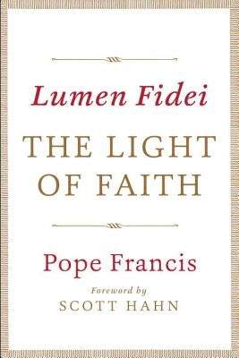 Lumen Fidei: The Light of Faith by Pope Francis