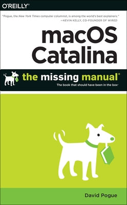 Macos Catalina: The Missing Manual: The Book That Should Have Been in the Box by Pogue, David