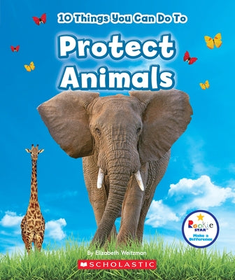 10 Things You Can Do to Protect Animals (Rookie Star: Make a Difference) by Weitzman, Elizabeth