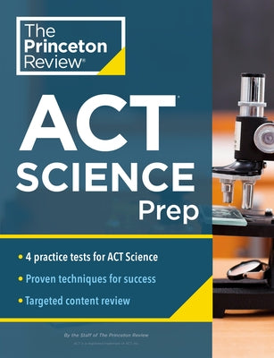 Princeton Review ACT Science Prep: 4 Practice Tests + Review + Strategy for the ACT Science Section by The Princeton Review
