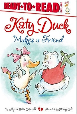 Katy Duck Makes a Friend: Ready-To-Read Level 1 by Capucilli, Alyssa Satin