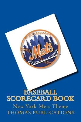 Baseball Scorecard Book: New York Mets Theme by Publications, Thomas