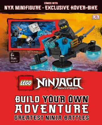 Lego Ninjago Build Your Own Adventure Greatest Ninja Battles: With Nya Minifigure and Exclusive Hover-Bike Model by DK