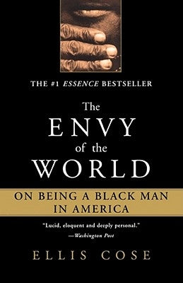 The Envy of the World: On Being a Black Man in America by Cose, Ellis