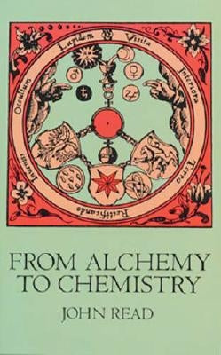 From Alchemy to Chemistry by Read, John