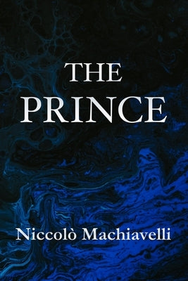 The Prince Niccolò Machiavelli by Machiavelli, Niccol&#242;