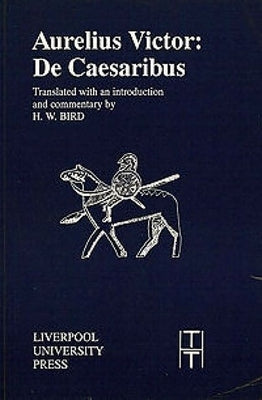 Aurelius Victor: de Caesaribus by Bird, H. W.