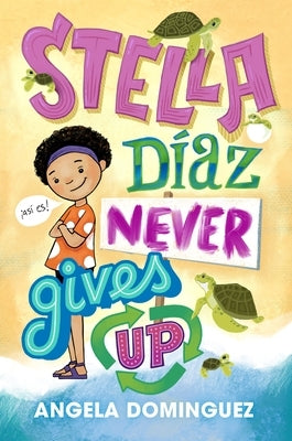 Stella Díaz Never Gives Up by Dominguez, Angela