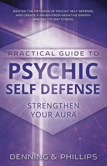 Practical Guide to Psychic Self-Defense: Strengthen Your Aura by Phillips, Osborne