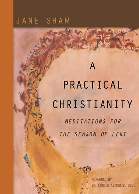 A Practical Christianity: Meditations for the Season of Lent by Shaw, Jane