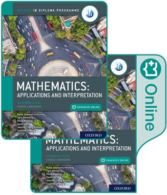 Oxford Ib Diploma Programme Ib Mathematics: Applications and Interpretation, Standard Level, Print and Enhanced Online Course Book Pack by Forrest, Jane