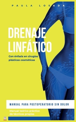 Drenaje Linfático: Manual para postoperatorio sin dolor by Losada, Paula