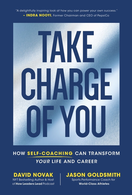 Take Charge of You: How Self-Coaching Can Transform Your Life and Career by Novak, David