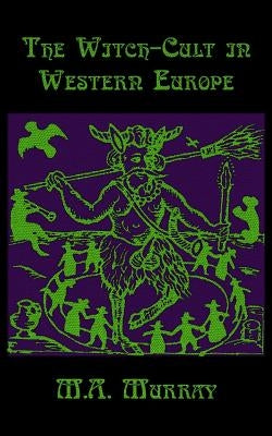 The Witch-Cult in Western Europe by One-Eye Publishing