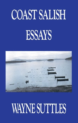 Coast Salish Essays by Suttles, Wayne