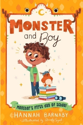 Monster and Boy: Monster's First Day of School by Barnaby, Hannah