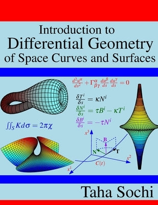 Introduction to Differential Geometry of Space Curves and Surfaces: Differential Geometry of Curves and Surfaces by Sochi, Taha