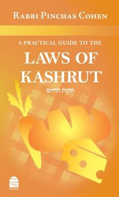 A Practical Guide to the Laws of Kashrut by Cohen, Pinchas