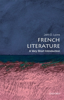 French Literature: A Very Short Introduction by Lyons, John D.