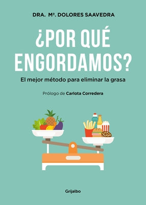 ¿Por Qué Engordamos?: El Mejor Método Para Eliminar La Grasa / Why Do We Get Fat?: The Best Method to Eliminate Fat by Saavedra, Mar&#237;a Dolores