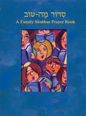 Siddur Mah Tov (Conservative): A Family Shabbat Prayer Book by House, Behrman