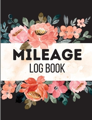 Mileage Log Book: A Complete Mileage Record Book, Daily Mileage for Taxes, Car & Vehicle Tracker for Business or Personal Taxes by Muller, Virson