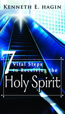 Seven Vital Steps to Receiving the Holy Spirit by Hagin, Kenneth E.