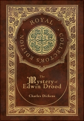 The Mystery of Edwin Drood (Royal Collector's Edition) (Case Laminate Hardcover with Jacket) by Dickens, Charles