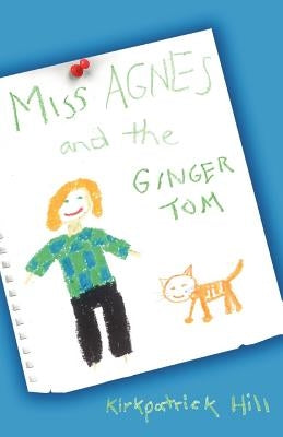 Miss Agnes and the Ginger Tom by Hill, Kirkpatrick