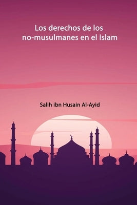 Los derechos de los nomusulmanes en el Islam by Al-Ayid, Salih Ibn Husain