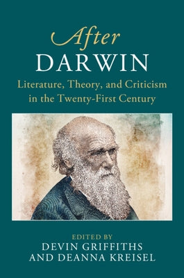 After Darwin: Literature, Theory, and Criticism in the Twenty-First Century by Griffiths, Devin