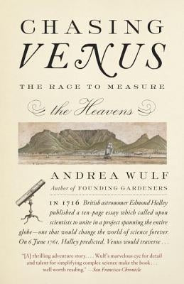Chasing Venus: The Race to Measure the Heavens by Wulf, Andrea
