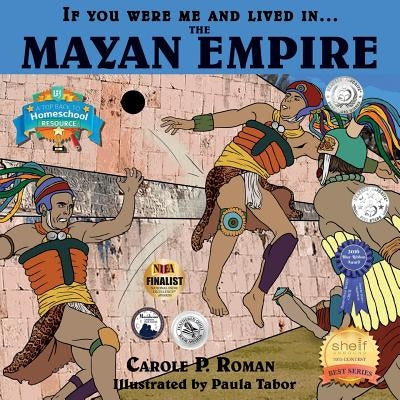 If You Were Me and Lived in... the Mayan Empire: An Introduction to Civilizations Throughout Time by Roman, Carole P.