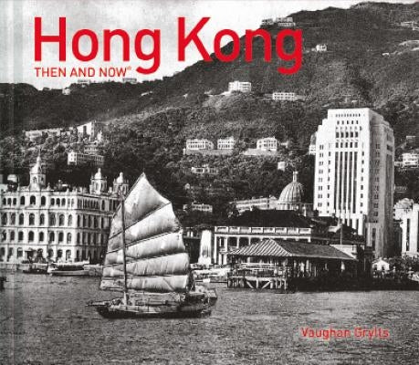 Hong Kong Then and Now(r) by Grylls, Vaughan