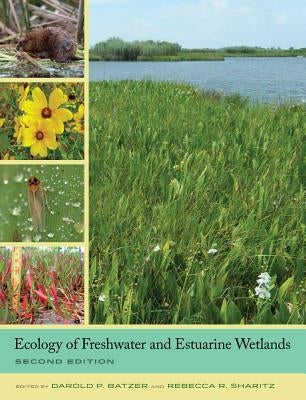 Ecology of Freshwater and Estuarine Wetlands by Batzer, Darold P.