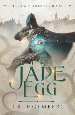 The Jade Egg by Holmberg, D. K.