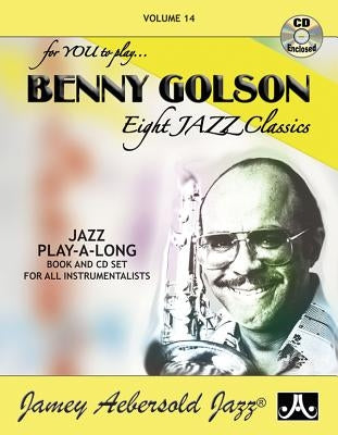 Jamey Aebersold Jazz -- Benny Golson, Vol 14: Eight Jazz Classics, Book & 2 CDs by Golson, Benny