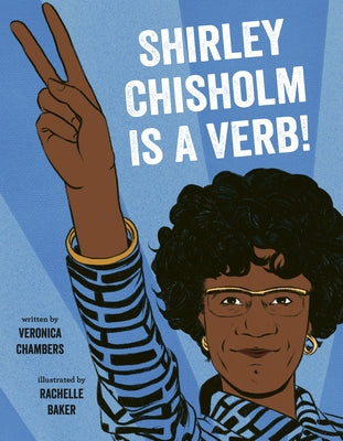 Shirley Chisholm Is a Verb by Chambers, Veronica