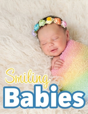 Smiling Babies: A Picture Book With Easy-To-Read Text by Happiness, Lasting