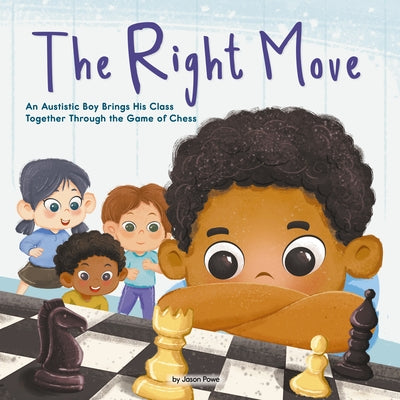 The Right Move (Library Edition): An Autistic Boy Brings His Class Together Through the Game of Chess by Powe, Jason