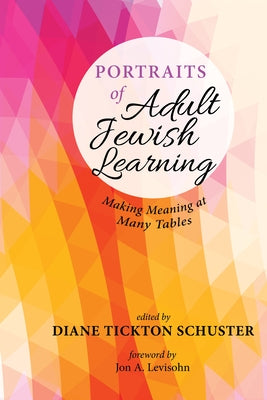 Portraits of Adult Jewish Learning by Schuster, Diane Tickton