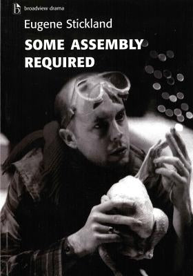 Some Assembly Required by Stickland, Eugene