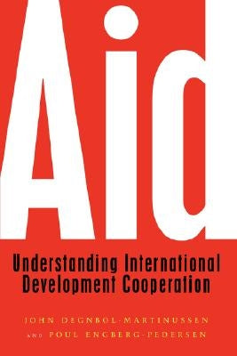 Aid: Understanding International Development Cooperation by Engberg-Pedersen, Poul